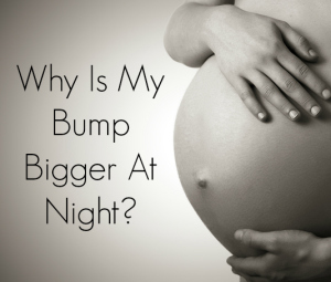 Why Is My Pregnant Bump Bigger at Night?