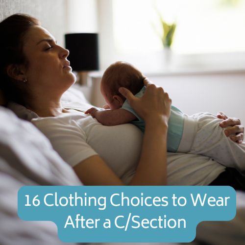 16 Clothing Choices To Wear After a Csection | Postpartum