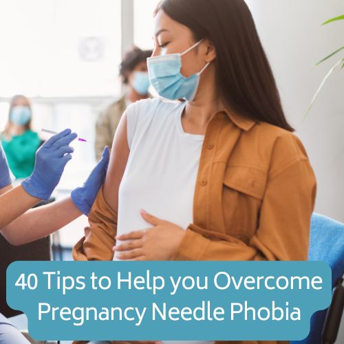 40 Tips to Help you Overcome Pregnancy Needle Phobia