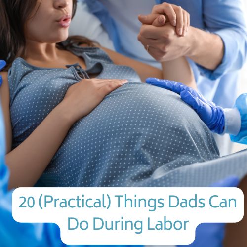 20 (Practical) Things Dads Can Do During Labor